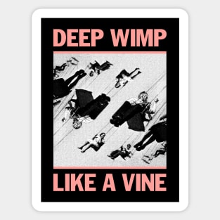 Deep Wimp Like a Vine Sticker